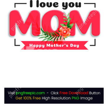 Love Mom Happy Mothers Day PNG